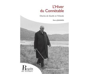 L'Hiver du Connétable De Gaulle et l'Irlande - Pierre Joannon - Regain De Lecture - broché - Essai