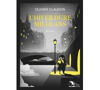 L'hiver dure mille ans - Olivier Claudon - La Nuee Bleue - broché - Roman