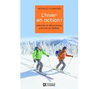 L'hiver en action ! - Activités et découvertes partout au Québec - Nathalie Schneider - L'homme Eds De - broché - Guide