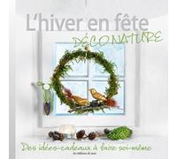 L'hiver en fête déco nature : Des idées-cadeaux à faire soi-même