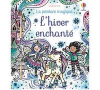 L'hiver enchanté - La peinture magique Abigail Wheatley (Auteur), Barbara Bongini (Illustration), Emily Ritson (Conception couverture ou illustration)