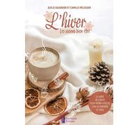 L'hiver - Les saisons Bien-être: Le guide de l'hiver pour avoir la pêche sans se prendre le chou