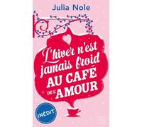 L'hiver n'est jamais froid au café de l'amour Une romance de Noël inédite - Julia Nole - Harpercollins - Poche - Roman