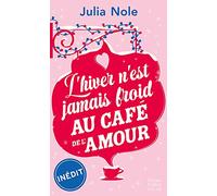 L'hiver n'est jamais froid au café de l'amour Une romance de Noël inédite - Julia Nole - Harpercollins - Poche - Roman