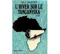 L'hiver sur le Tanganyika - Paul Savatier - Gallimard - broché - Roman