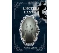 L'HÔTEL HANTÉ Par Wilkie Collins