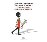 L'ho uccisa perché l'amavo