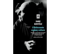 Imre Kertész – L'Holocauste comme culture – Discours et essais – Actes Sud