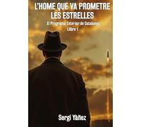 L'home que va prometre les estrelles: El Programa Estel·lar de Catalunya. Llibre 1