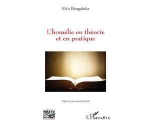 L'homélie en théorie et en pratique - Elvis Elengabeka - L'harmattan - broché - Essai