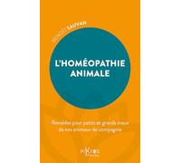 L'Homéopathie animale - Remèdes pour petits et grands maux de nos animaux de compagnie