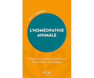 L'Homéopathie animale - Remèdes pour petits et grands maux de nos animaux de compagnie