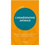 L'homéopathie Animale - Remèdes Pour Petits Et Grands Maux De Nos Animaux De Compagnie