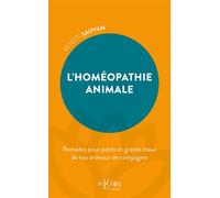 L'Homéopathie animale - Remèdes pour petits et grands maux de nos animaux de compagnie - Benoit Sauvan - Piktos Poche - Poche - Guide