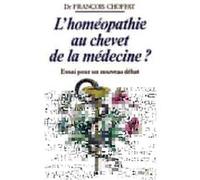 L'homeopathie au chevet de la medecine ? François Choffat (Auteur)