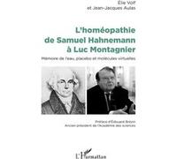 L'homéopathie de Samuel Hahnemann à Luc Montagnier Elie Volf (Auteur), Jean-Jacques Aulas (Auteur)