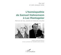 L'homéopathie de Samuel Hahnemann à Luc Montagnier: Mémoire de l'eau, placebo et molécules virtuelles