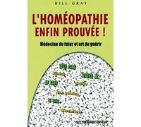 L'homéopathie Enfin Prouvée. Médecine Du Futur Et Art De Guérir