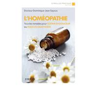 L'homéopathie – Tous les remèdes pour guérir en douceur les maux du quotidien – Groupe Eyrolles