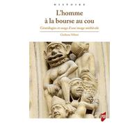 L'homme à la bourse au cou: Généalogies et usage d'une image médiévale