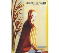 L'Homme à la fenêtre Marc Voline (Traduction), Lorenzo Mattotti (Dessinateur), Lilia Ambrosi (Scénario), LILIA AMBROSI / LORENZO MATTOTTI (Auteur)