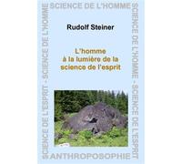 L'homme à la lumière de la science de l'esprit - Rudolf Steiner - Anthroposophiques Romandes Eds - broché - Essai