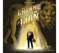 L'homme à la tête de lion Xavier Coste (Auteur), Xavier Coste (Illustration)