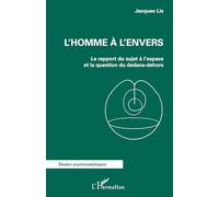 L'homme À L'envers - Le Rapport Du Sujet À L'espace Et La Question Du Dedans-Dehors | Occasion