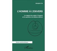 L'homme À L'envers - Le Rapport Du Sujet À L'espace Et La Question Du Dedans-Dehors