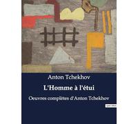L'Homme à l'étui: Oeuvres complètes d'Anton Tchekhov