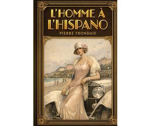 L'Homme à l'Hispano : Édition Enrichie: Édition spéciale avec essais sur la mécanique H6B, l'architecture d'Arcachon et illustrations exclusives