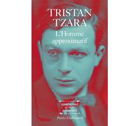 Tristan Tzara – L'Homme approximatif, 1925-1930 – Gallimard