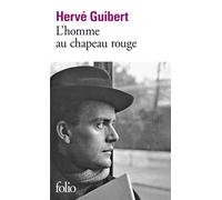 Hervé Guibert – L'homme au chapeau rouge – Roman – Poche (Gallimard)