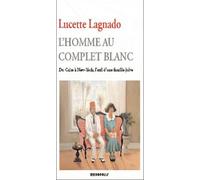 L'homme Au Complet Blanc - Du Caire À New York, L'exil D'une Famille Juive