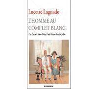 L'Homme Au Complet Blanc. Du Caire A New York, L'Exil D'Une Famille Juive Du Caire à New-York, l'exil d'une famille juive - Lucette Matalon Lagnado - Metropolis Eds - broché - Roman