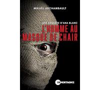 L'homme au masque de chair - Une enquête d'Ana Blanc
