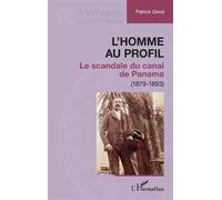L'homme au profil Le scandale du canal de Panama (1879-1893) - Patrick Girod - L'harmattan - broché - Essai
