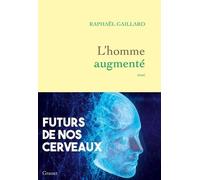 L'homme augmenté: Futurs de nos cerveaux