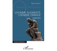 L'homme augmenté, l'homme diminué Le grand retour - Pierre Egloff - L'harmattan - broché - Essai