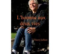 L'homme aux deux vies - Thierry Jaillant - Bookelis - broché - Monographie