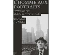 L'homme aux portraits : une vie de Joseph Mitchell Thomas Kunkel (Auteur)