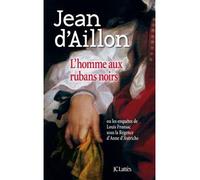 L'homme aux rubans noirs - Jean d' Aillon - Lattes - broché - Roman