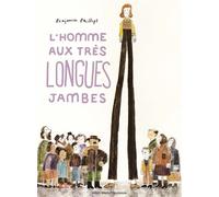 L'Homme aux très longues jambes - Benjamin Phillips - Albin Michel Jeunesse - cartonné - Album jeunesse