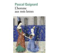 Pascal Quignard – L'homme aux trois lettres – Dernier Royaume, Tome 11 – Gallimard