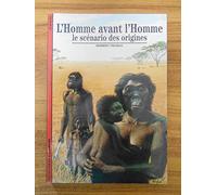 L'Homme avant l'homme : Le scénario des origines
