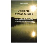 L'Homme, avatar de Dieu – Essai de philosophie pratique et de médecine expérimentale – L'Harmattan