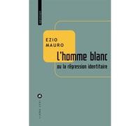 Mauro Ezio – L'homme blanc – Ou la régression identitaire – Broché
