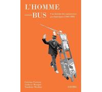 L'homme-Bus - Une Histoire Politique Et Culturelle Des Controverses Psychiatriques (1960-1980)