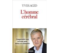 L'Homme cérébral Yves Agid (Auteur)