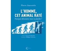 L'HOMME CET ANIMAL RATE (nouvelle édition): Pourquoi détruisons-nous la planète ?